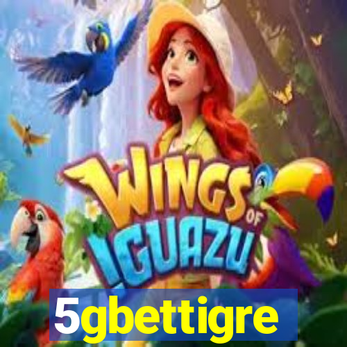 5gbettigre