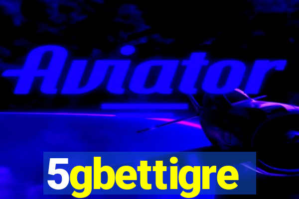 5gbettigre