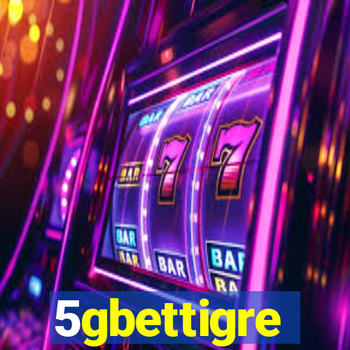 5gbettigre