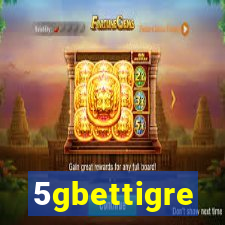 5gbettigre