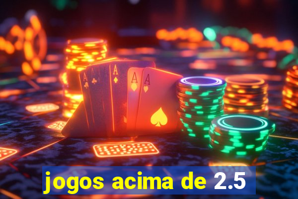 jogos acima de 2.5