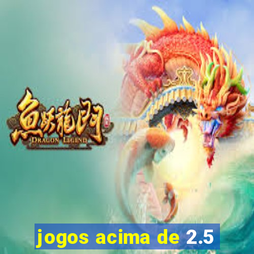 jogos acima de 2.5