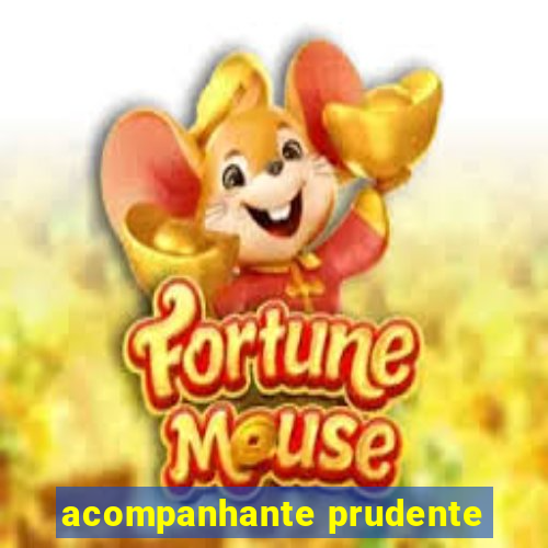 acompanhante prudente