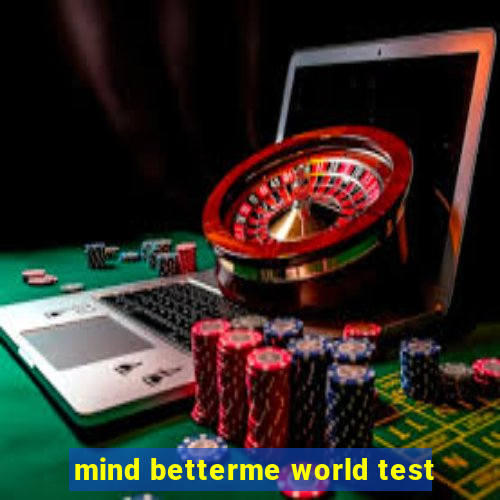 mind betterme world test