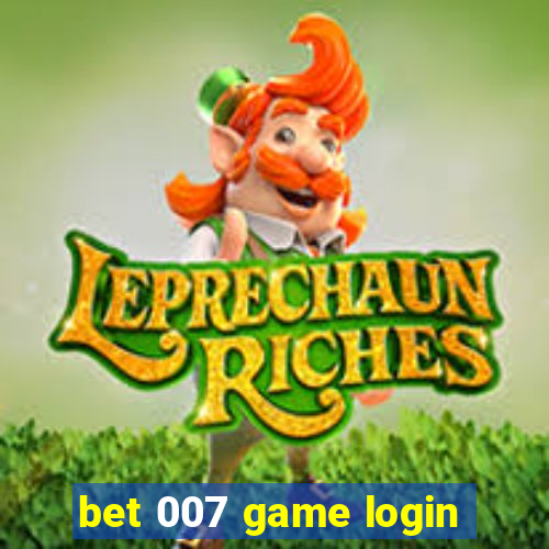 bet 007 game login