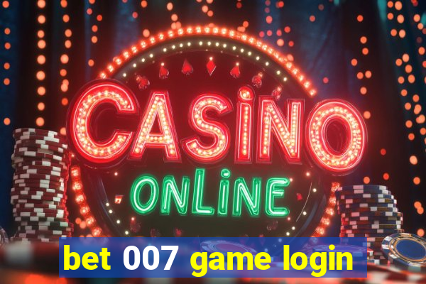 bet 007 game login