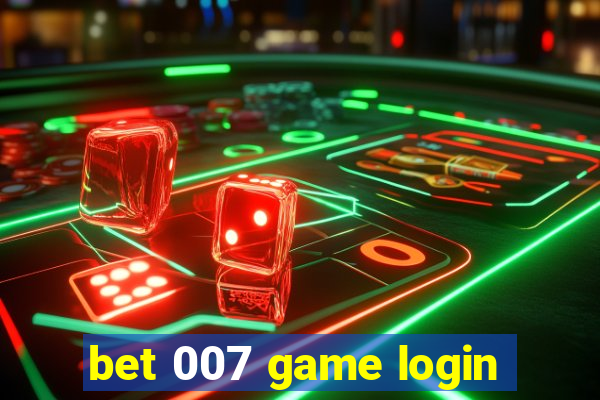 bet 007 game login