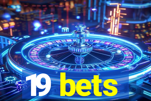 19 bets