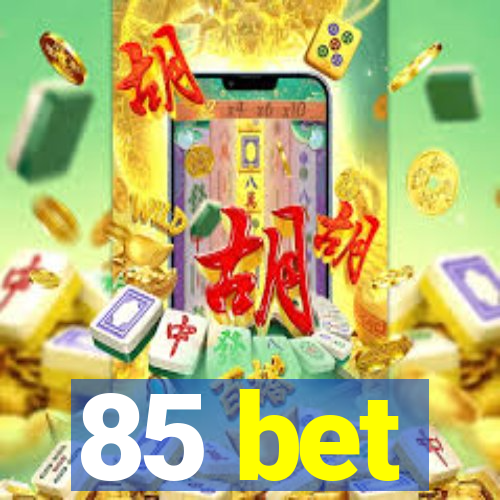 85 bet