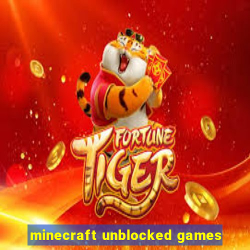 minecraft unblocked games