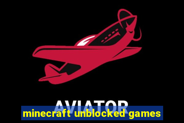 minecraft unblocked games