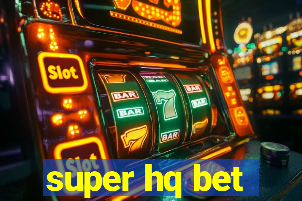 super hq bet