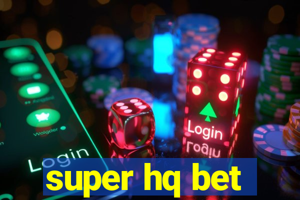 super hq bet