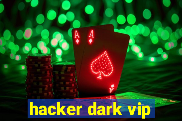 hacker dark vip