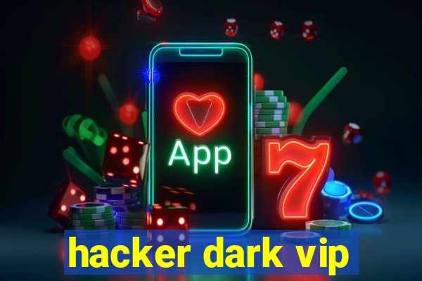 hacker dark vip