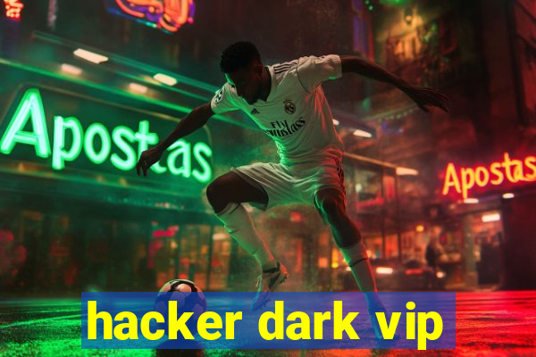 hacker dark vip