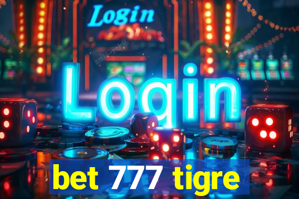 bet 777 tigre