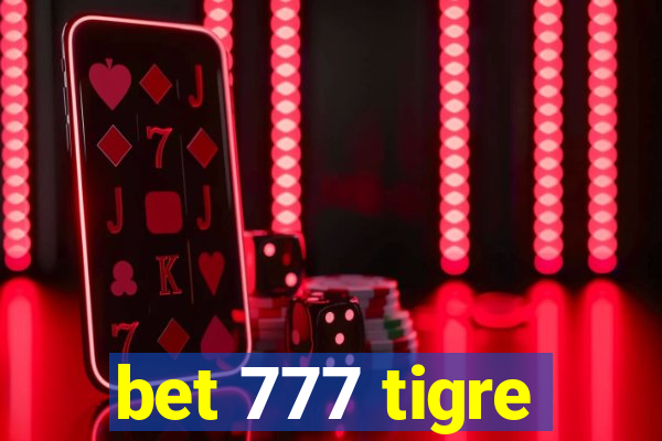 bet 777 tigre