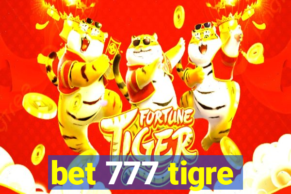 bet 777 tigre