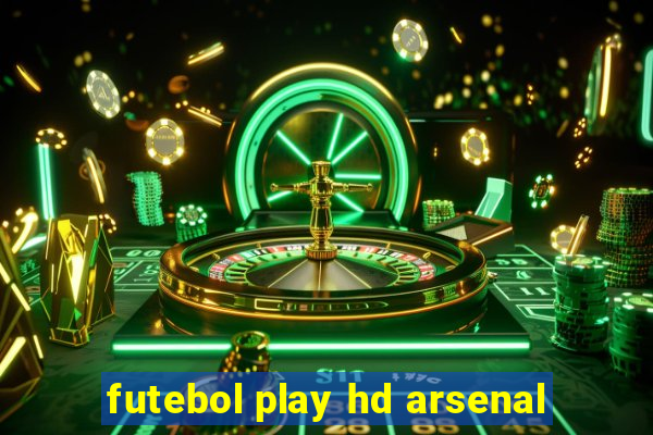 futebol play hd arsenal