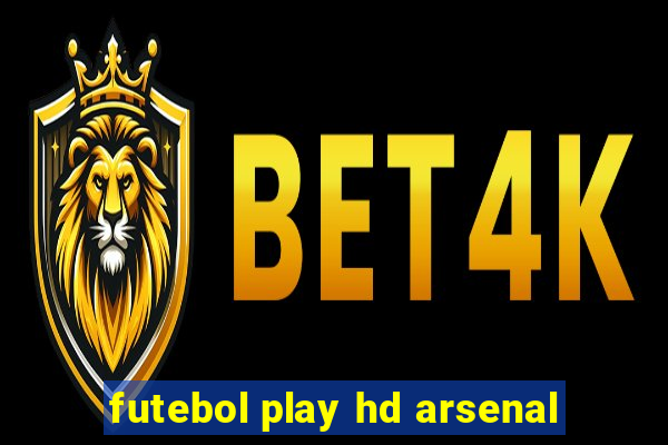 futebol play hd arsenal