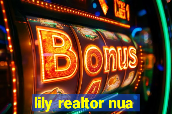 lily realtor nua