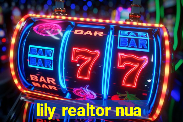 lily realtor nua