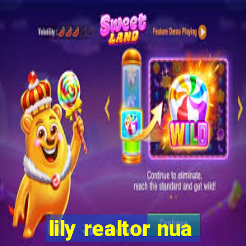 lily realtor nua