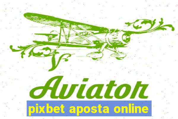 pixbet aposta online