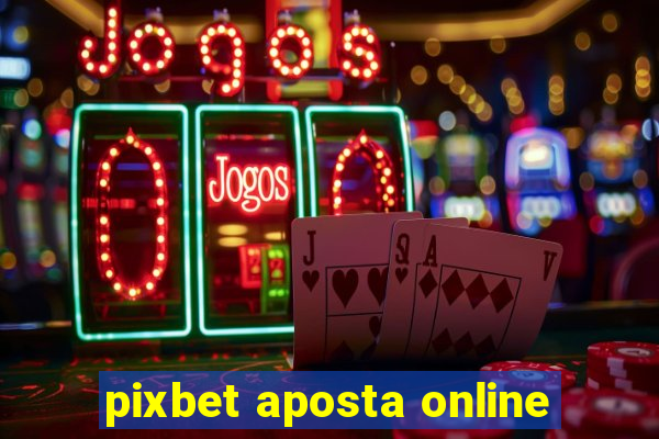 pixbet aposta online