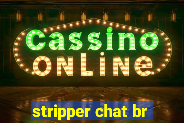 stripper chat br