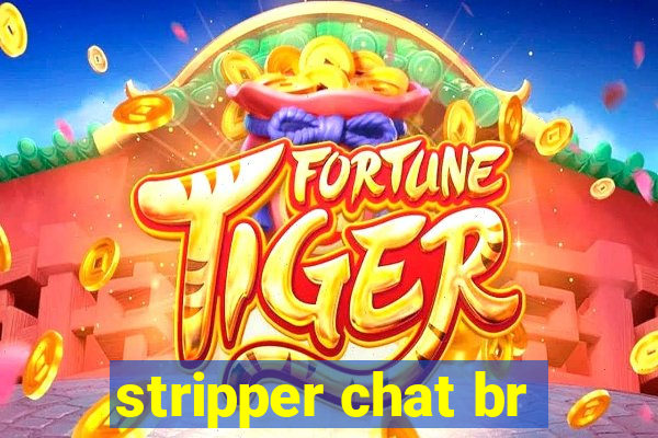 stripper chat br