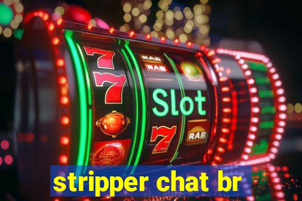 stripper chat br