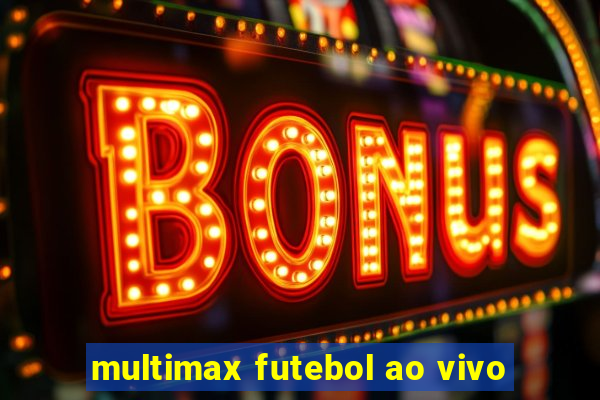 multimax futebol ao vivo