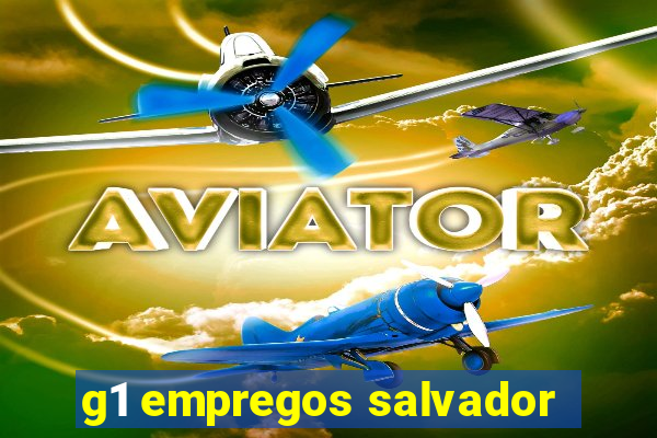 g1 empregos salvador