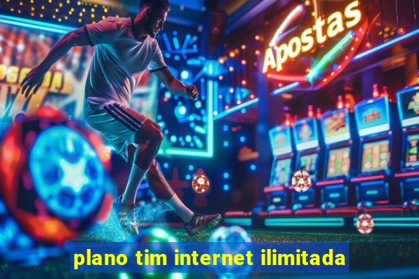 plano tim internet ilimitada