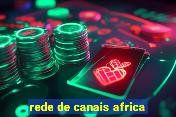 rede de canais africa