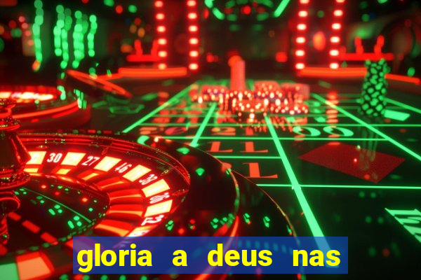 gloria a deus nas alturas cifra