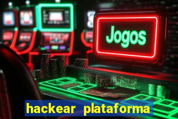 hackear plataforma de jogos