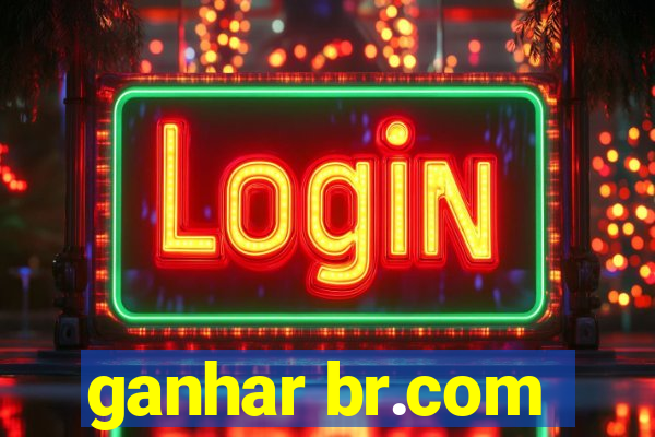 ganhar br.com