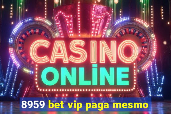 8959 bet vip paga mesmo