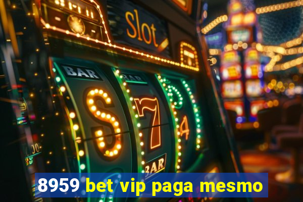 8959 bet vip paga mesmo