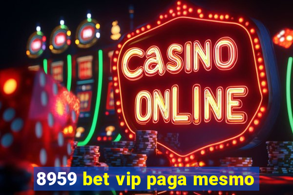 8959 bet vip paga mesmo