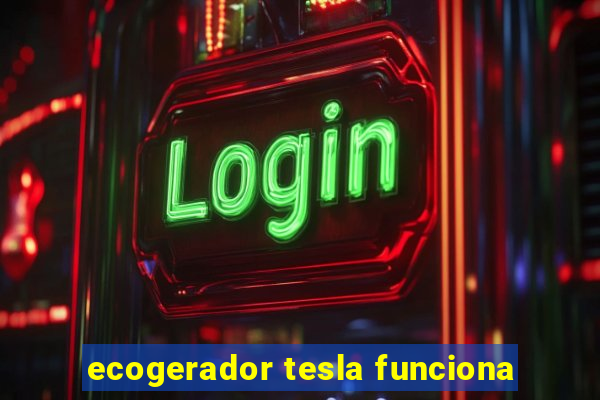 ecogerador tesla funciona