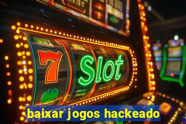 baixar jogos hackeado