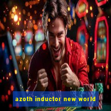 azoth inductor new world