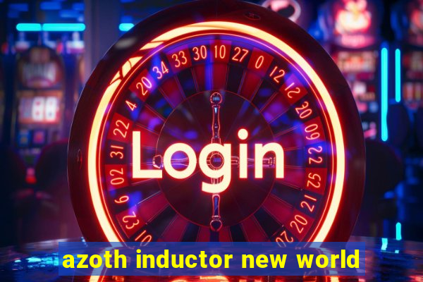 azoth inductor new world