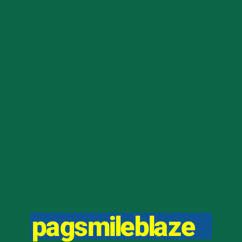 pagsmileblaze