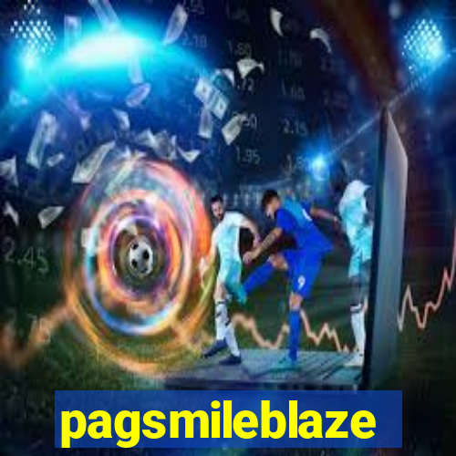 pagsmileblaze