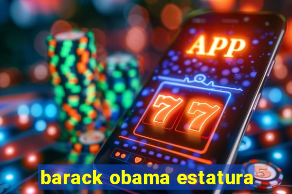 barack obama estatura